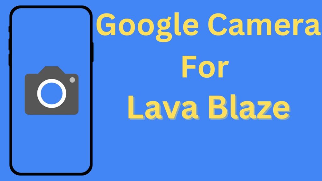 Google Camera For Lava Blaze