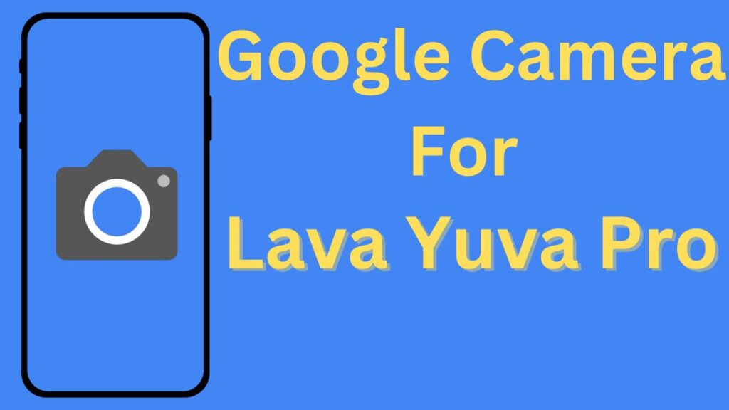 Google Camera For Lava Yuva Pro