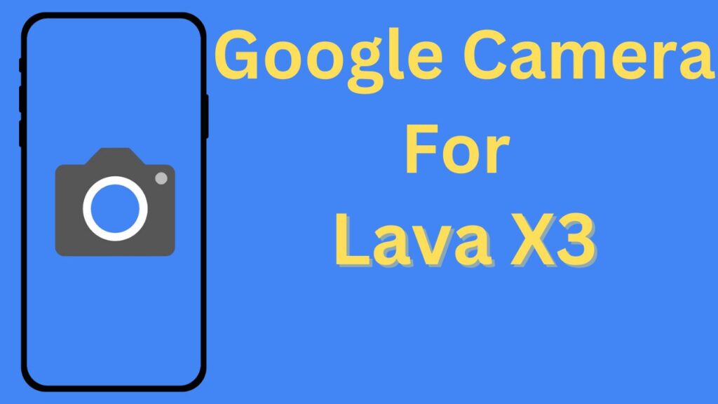 Google Camera For Lava X3