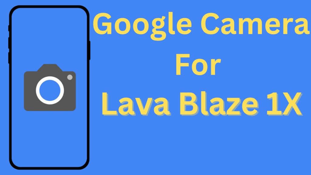 Google Camera For Lava Blaze 1X