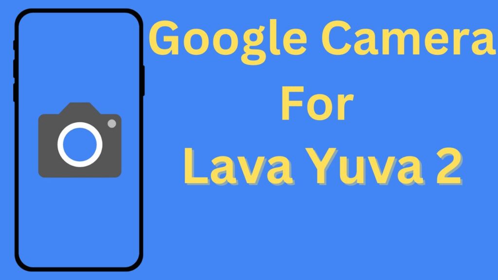 Google Camera For Lava Yuva 2