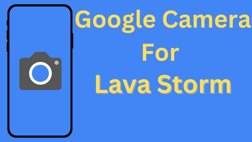 Google Camera For Lava Storm