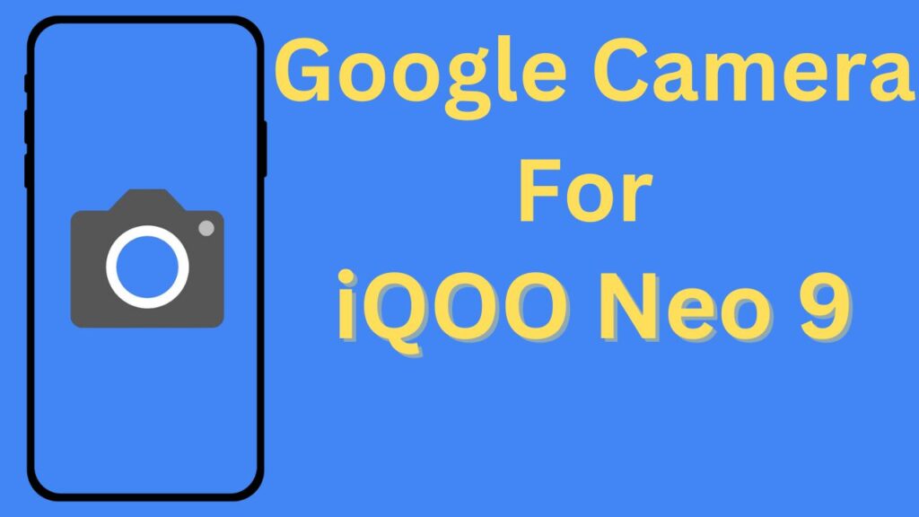 Google Camera For iQOO Neo 9