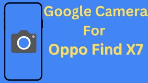 Google Camera For Oppo Find X7