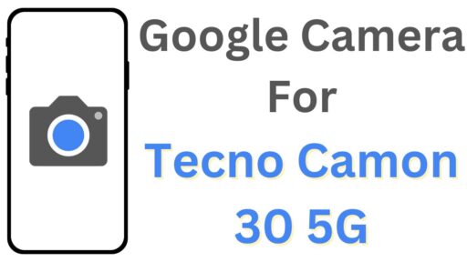 Google Camera For Tecno Camon 30 5G