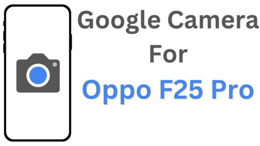 Google Camera For Oppo F25 Pro