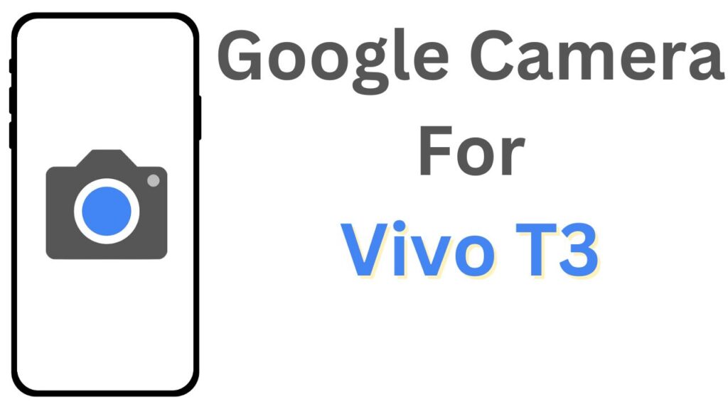 Google Camera For Vivo T3