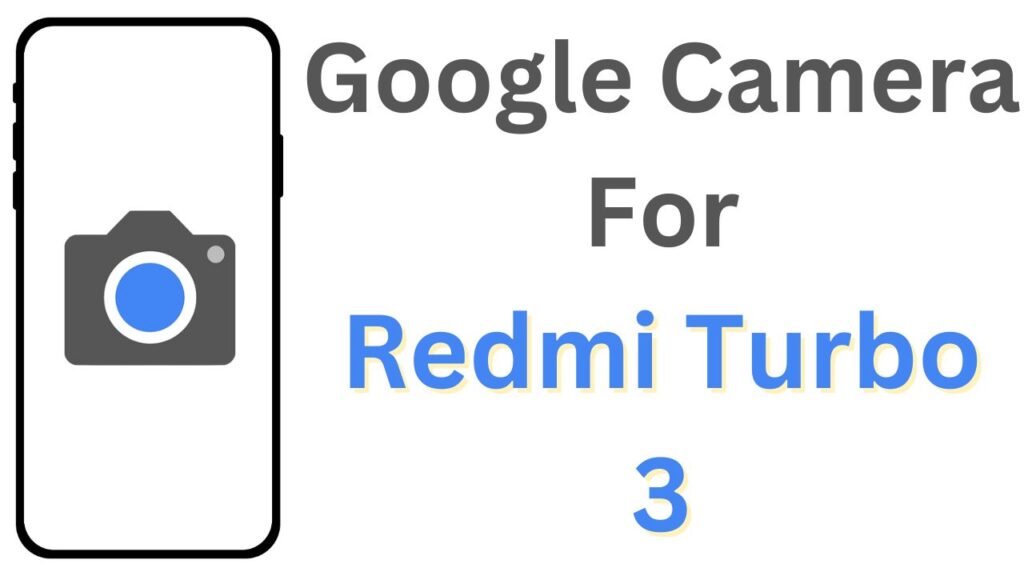 Google Camera For Redmi Turbo 3