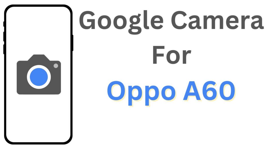 Google Camera For Oppo A60