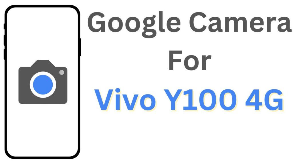 Google Camera For Vivo Y100 4G