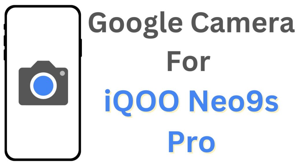 Google Camera For iQOO Neo9s Pro