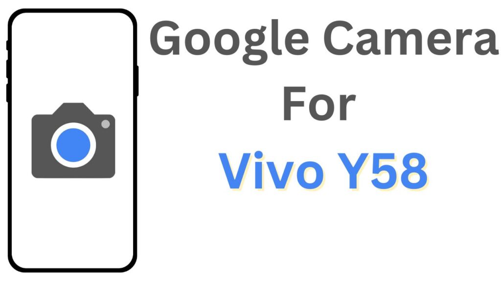 Google Camera For Vivo Y58