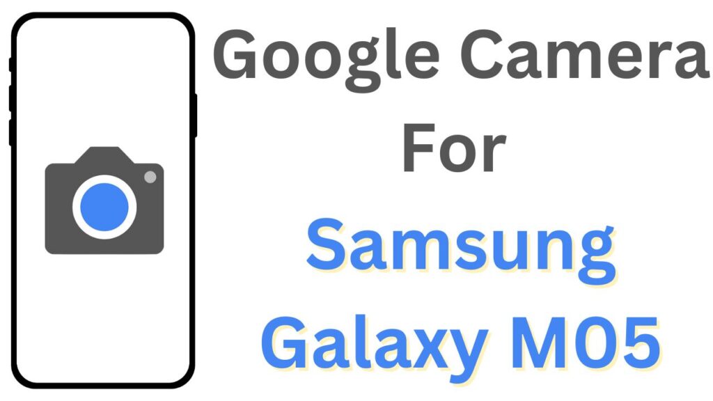 Google Camera For Samsung Galaxy M05